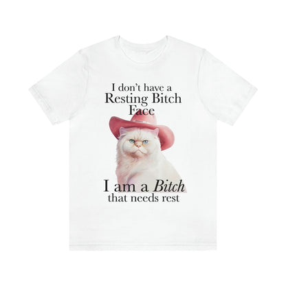 I dont have a resting bitch face I'm a bitch that needs rest shirt