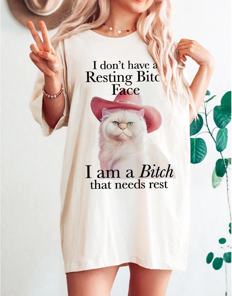 I dont have a resting bitch face I'm a bitch that needs rest shirt