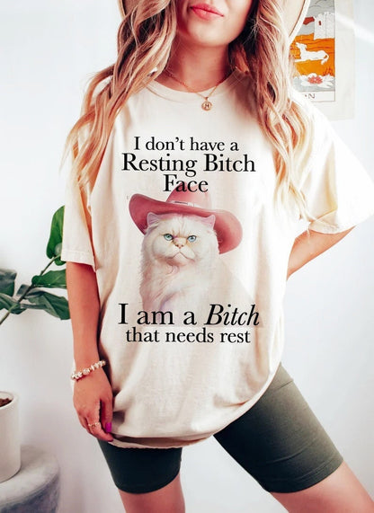 I dont have a resting bitch face I'm a bitch that needs rest shirt