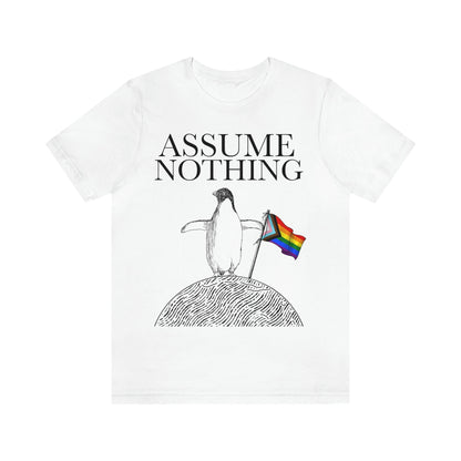 Assume nothing shirt