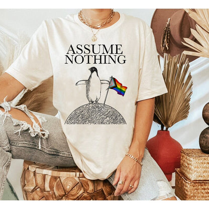 Assume nothing shirt