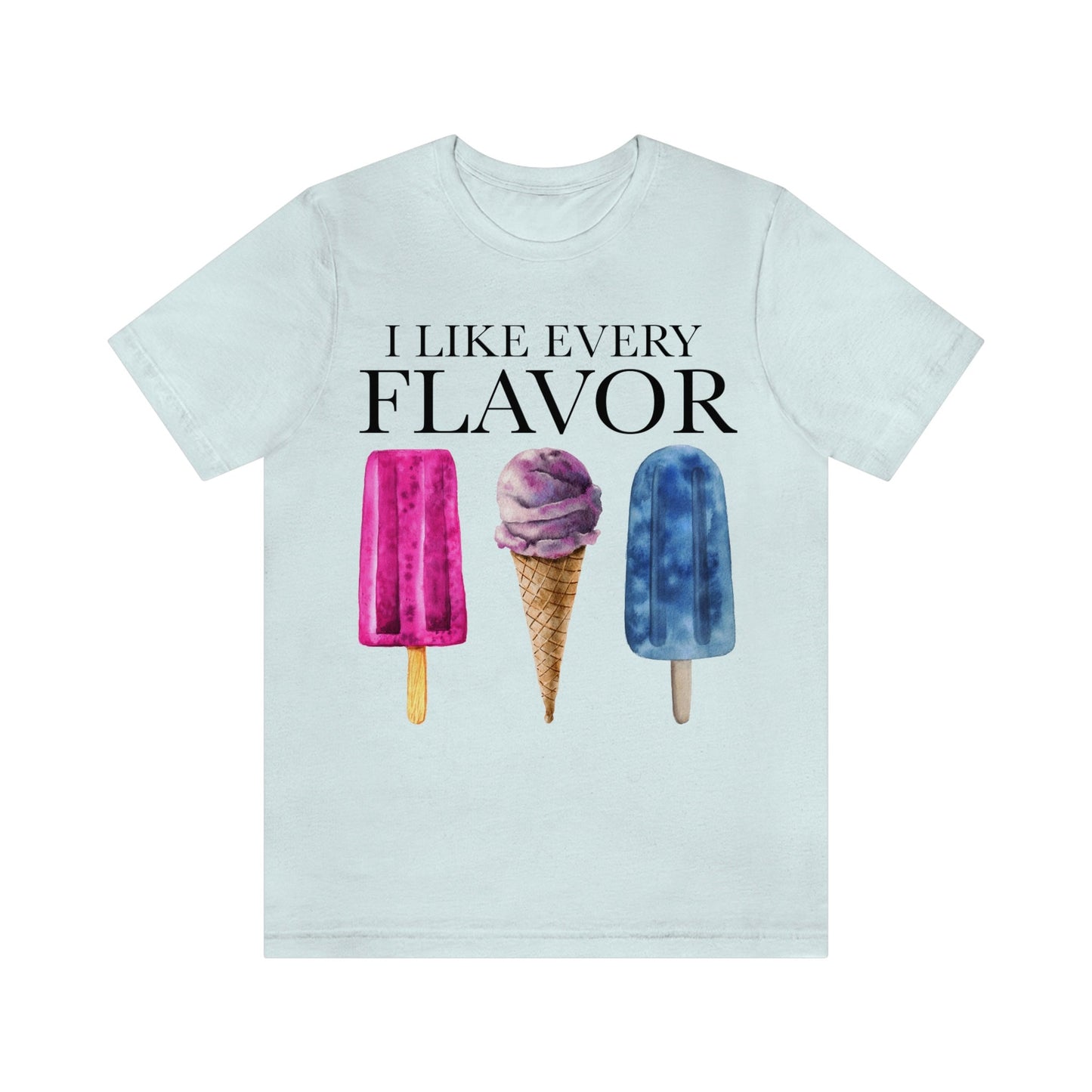 I like every flavor shirt