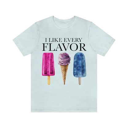 I like every flavor shirt