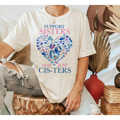 Support sisters not just cis-ters shirt