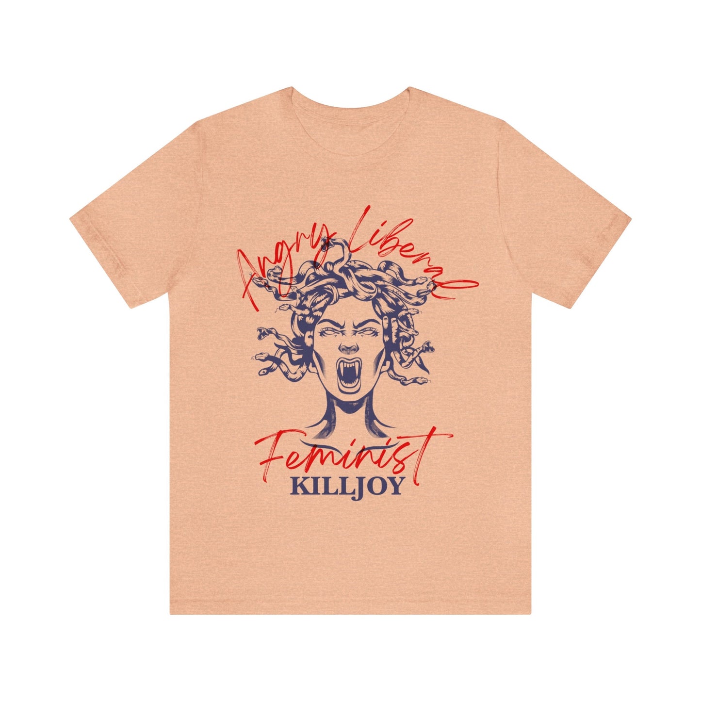 Angry liberal feminist killjoy shirt