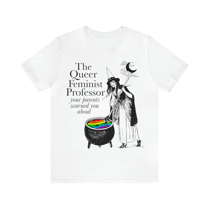 The queer feminist professor your parents warned you about shirt