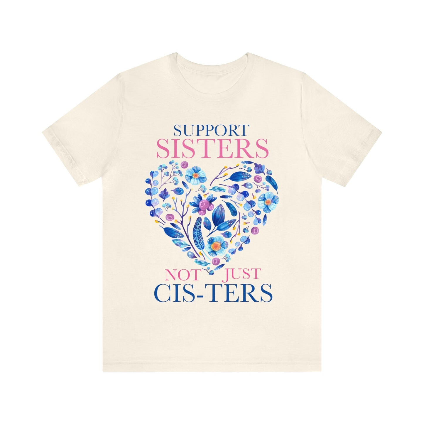 Support sisters not just cis-ters shirt