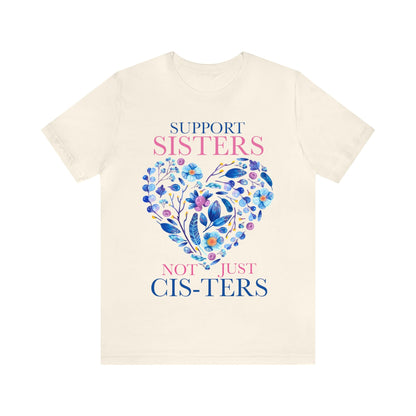 Support sisters not just cis-ters shirt