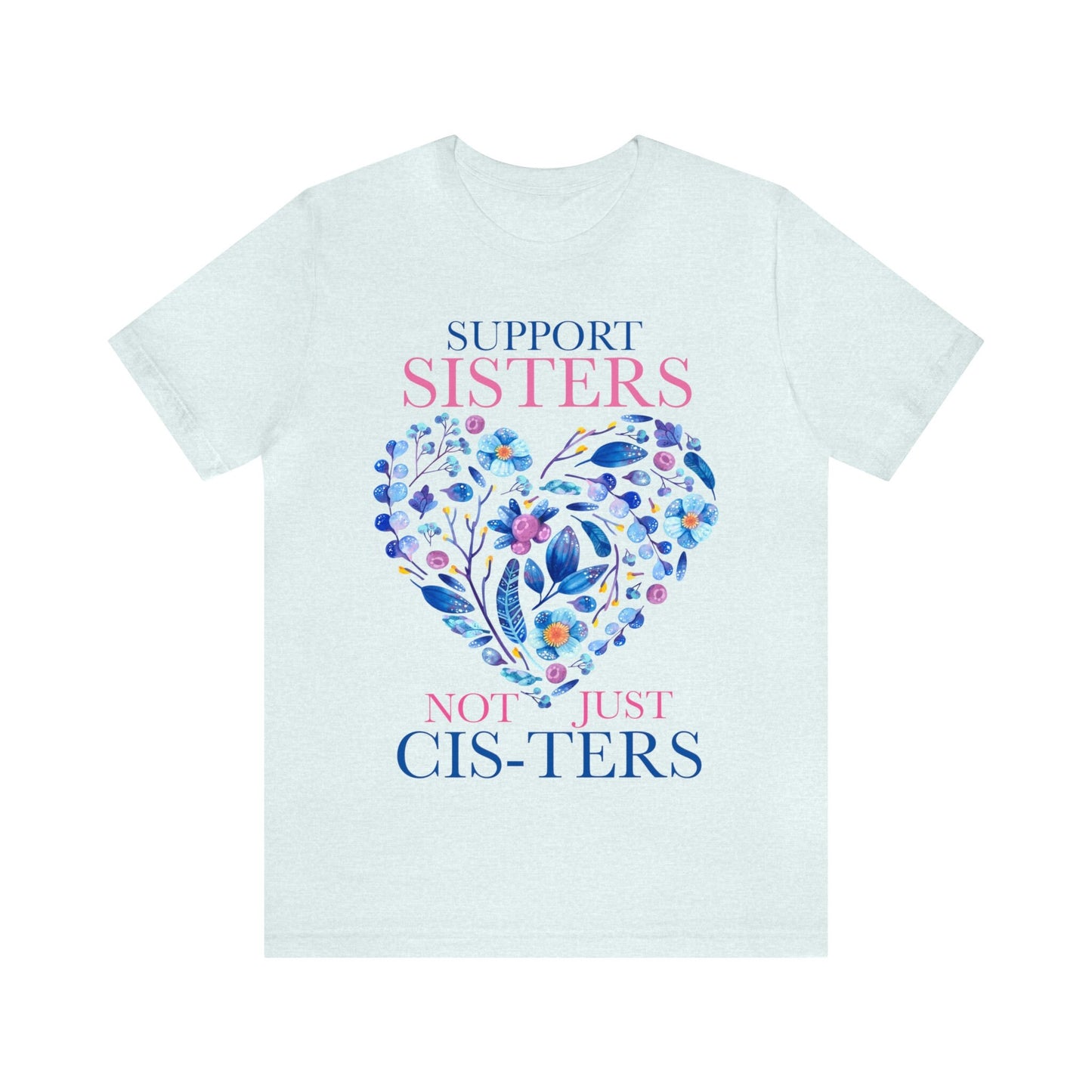 Support sisters not just cis-ters shirt