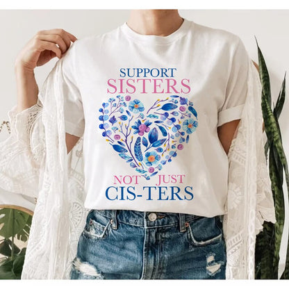 Support sisters not just cis-ters shirt