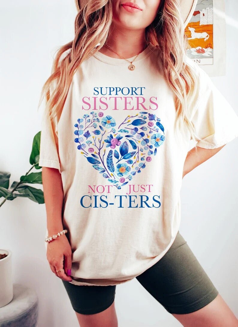 Support sisters not just cis-ters shirt