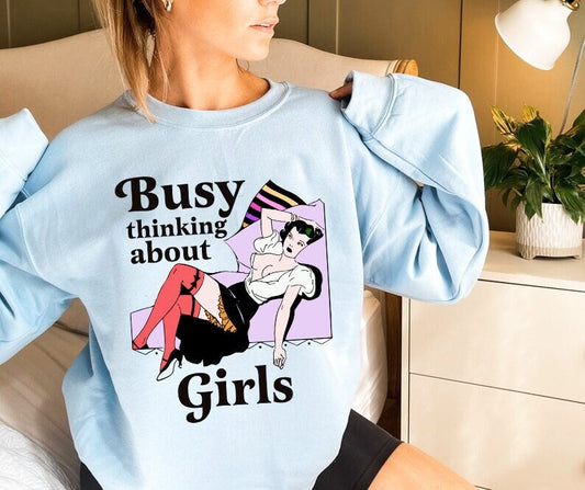 Busy thinking about girls sweatshirt