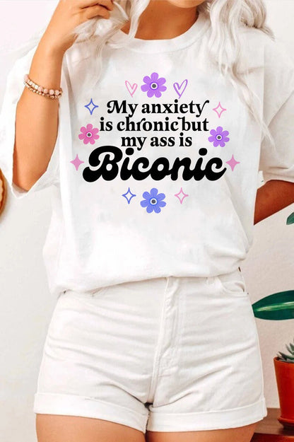 My anxiety is chronic but my ass is biconic shirt
