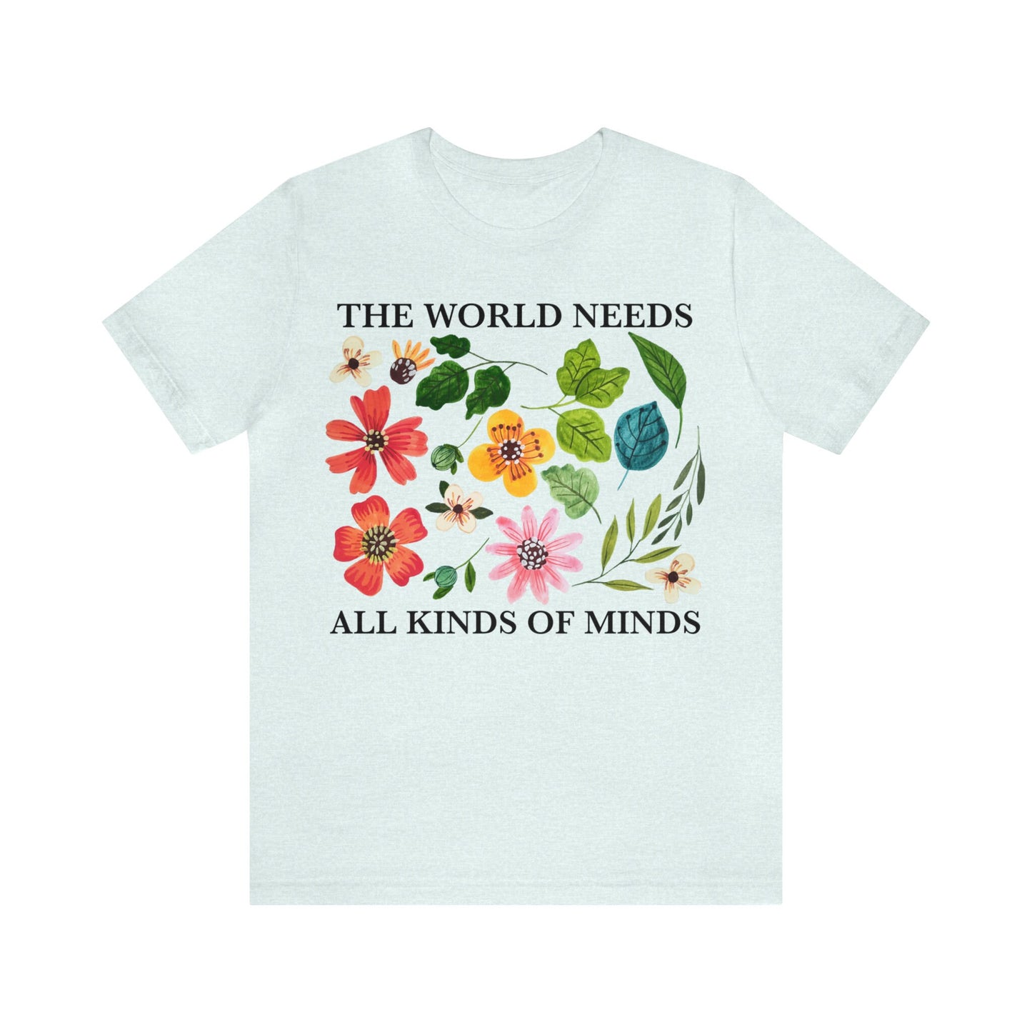 The world needs all kinds of minds shirt