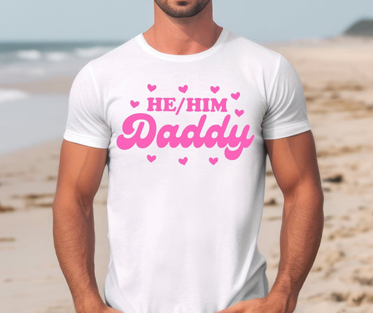 He him daddy shirt