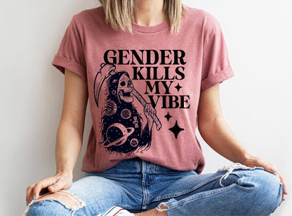 Gender kills my vibe shirt
