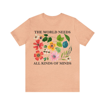 The world needs all kinds of minds shirt