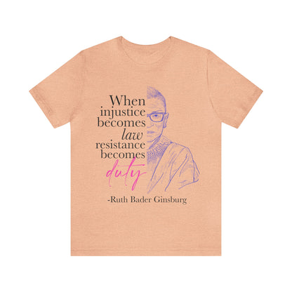 When injustice becomes law resistance becomes duty shirt