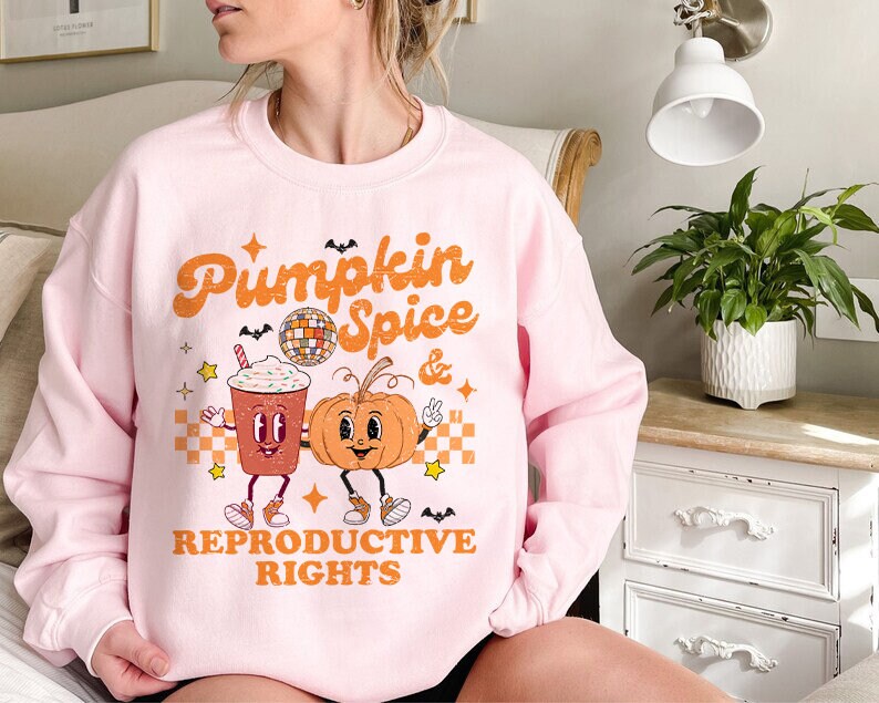 Pumpkin spice and reproductive rights sweatshirt