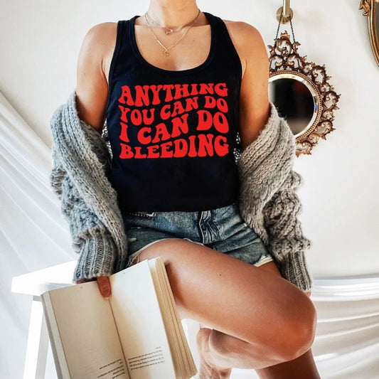 Anything you can do i can do bleeding tank top