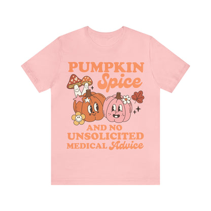 Pumpkin spice and no unsolicited medical advice shirt