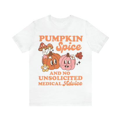 Pumpkin spice and no unsolicited medical advice shirt