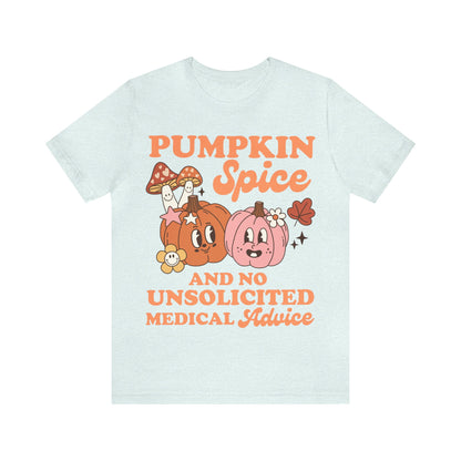 Pumpkin spice and no unsolicited medical advice shirt