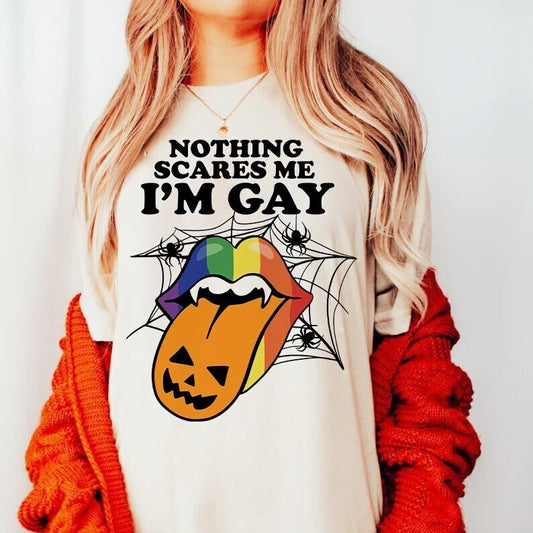 Nothing scares me im gay shirt