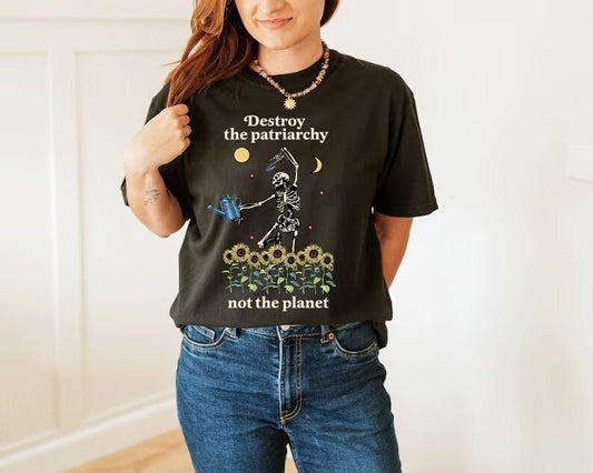 Destroy the patriarchy not the planet shirt