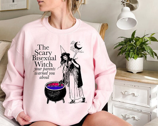 The scary bisexual witch your parents warned you about sweatshirt