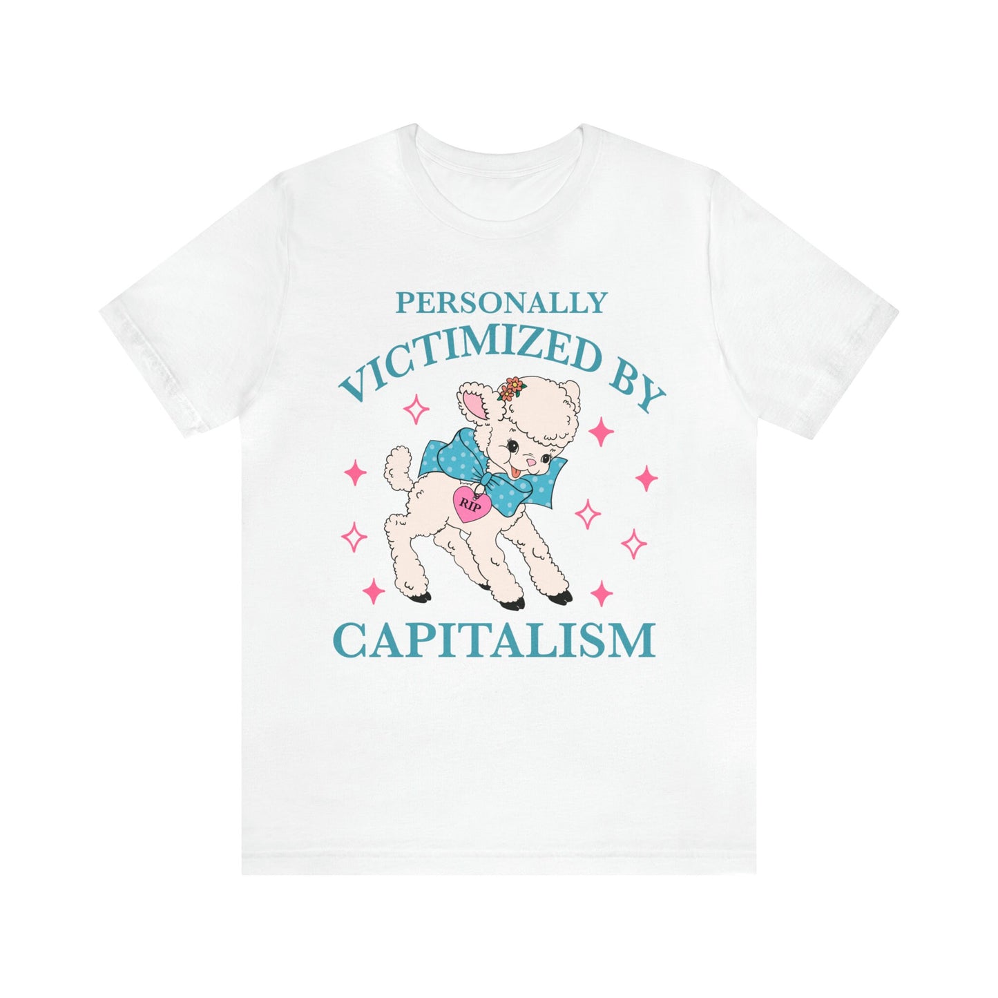 Personally victimized by capitalism shirt