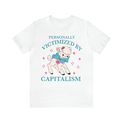 Personally victimized by capitalism shirt