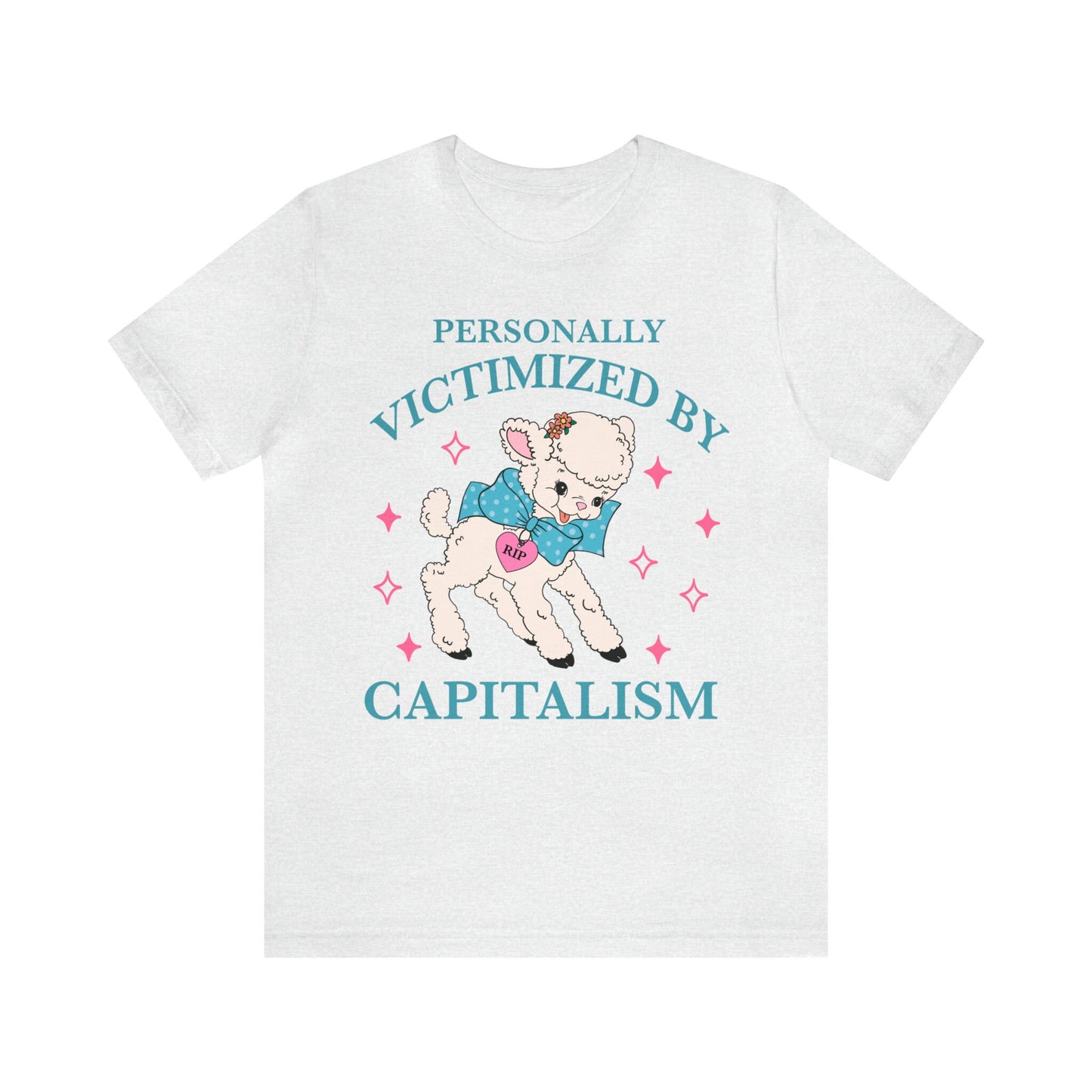 Personally victimized by capitalism shirt