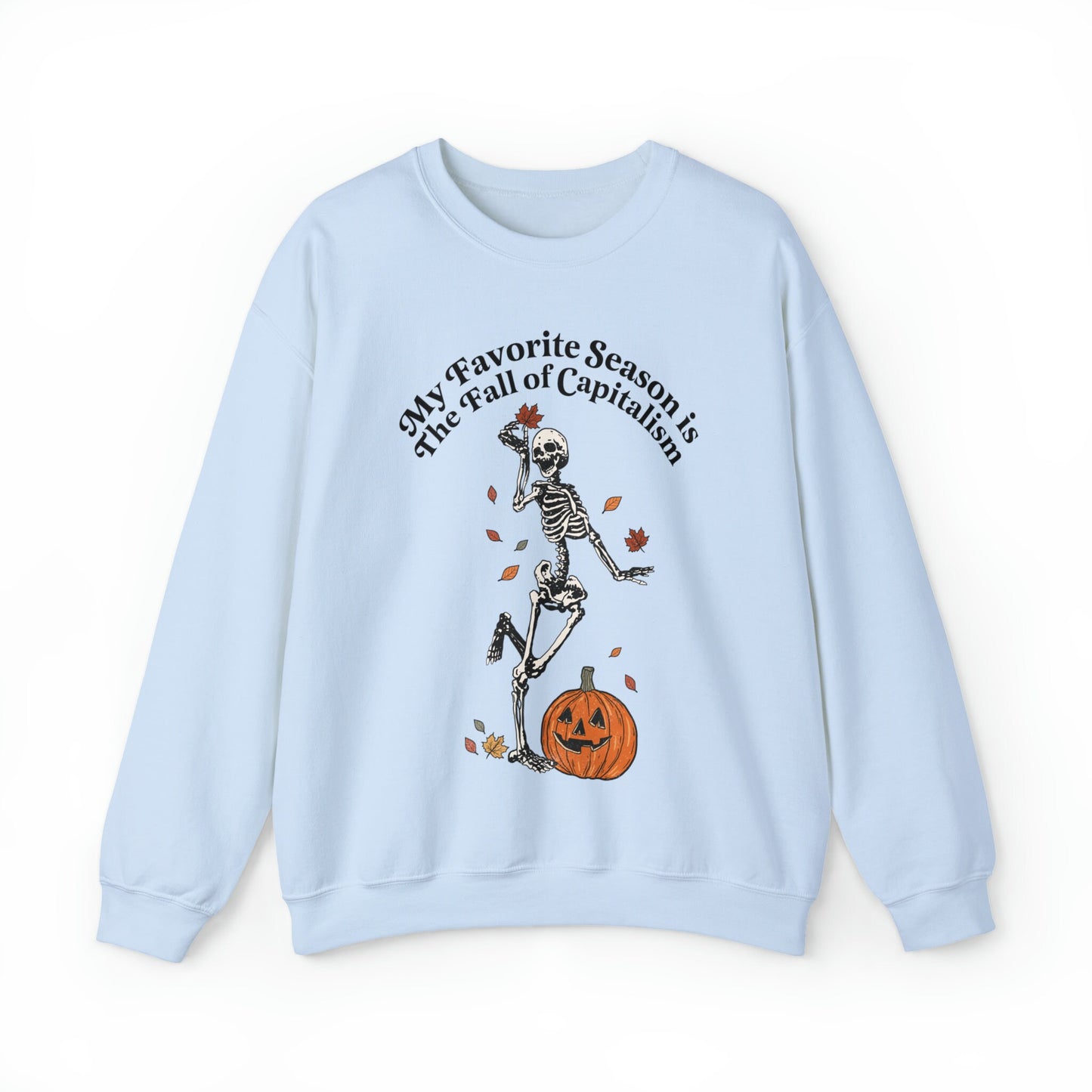 My favorite season is the fall of the capitalism sweatshirt