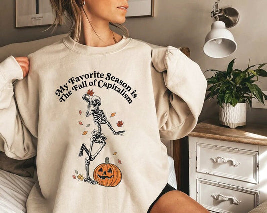 My favorite season is the fall of the capitalism sweatshirt