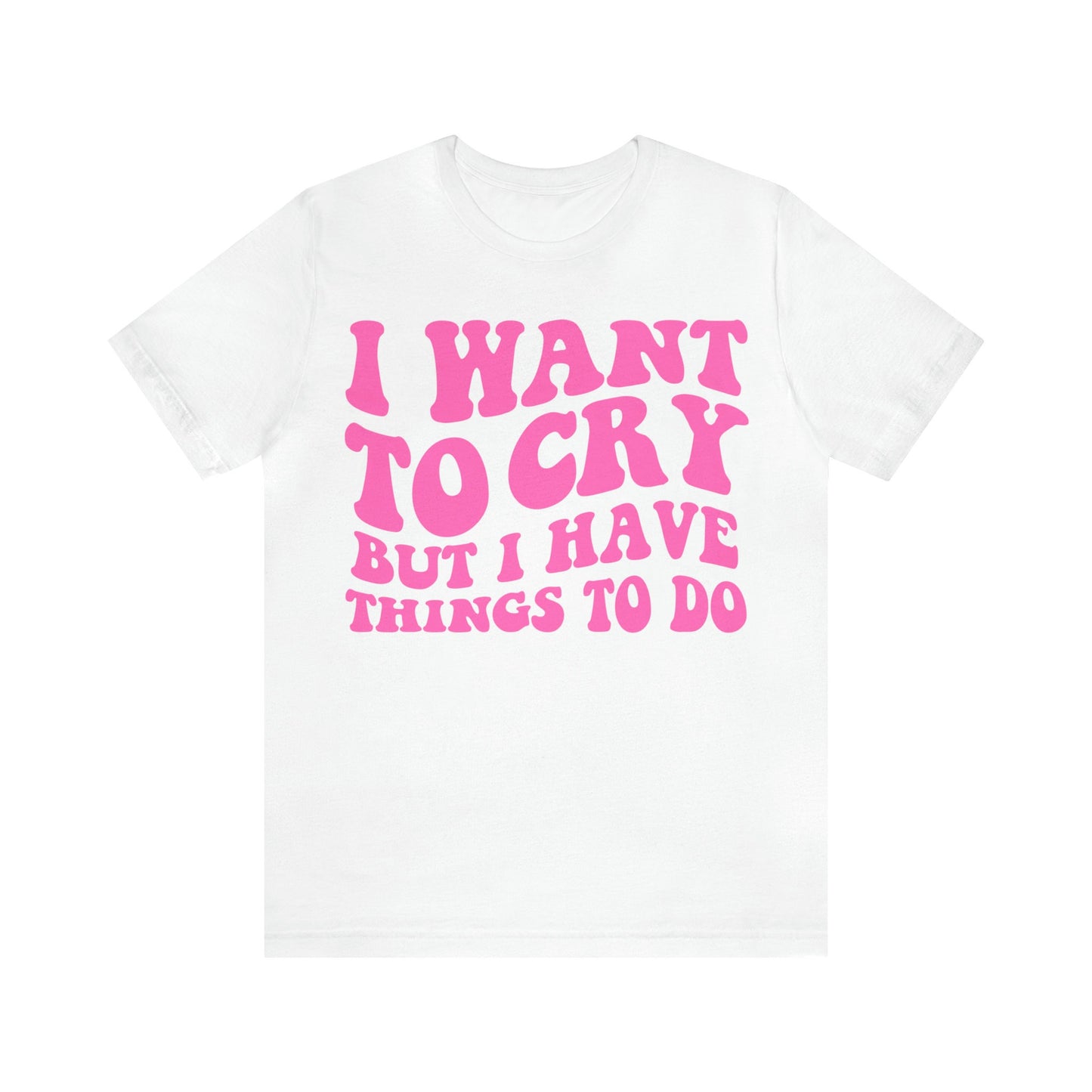 I want to cry but i have things to do shirt | retro groovy clowncore | funny y2k aesthetic | oddly specific | dopamine deficiency shirt