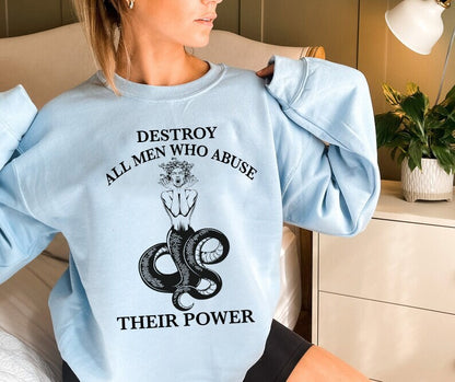 Destroy all men who abuse their power sweatshirt