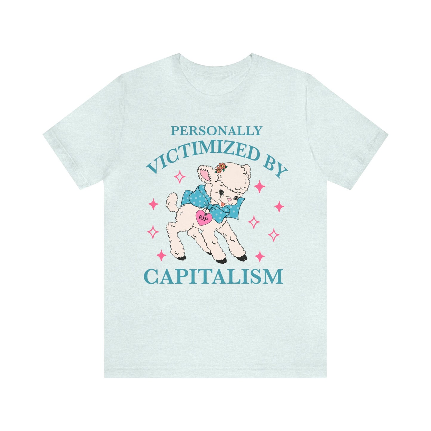 Personally victimized by capitalism shirt