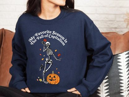 My favorite season is the fall of capitalism sweatshirt