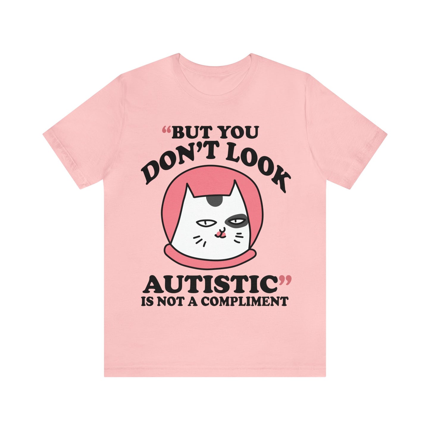 But you don't look autistic is not a compliment shirt