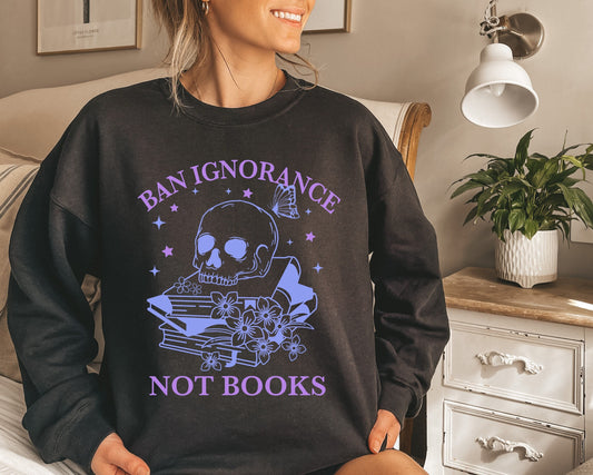 Ban ignorance not books sweatshirt