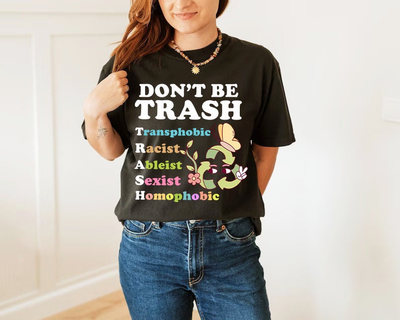 Don't be trash shirt