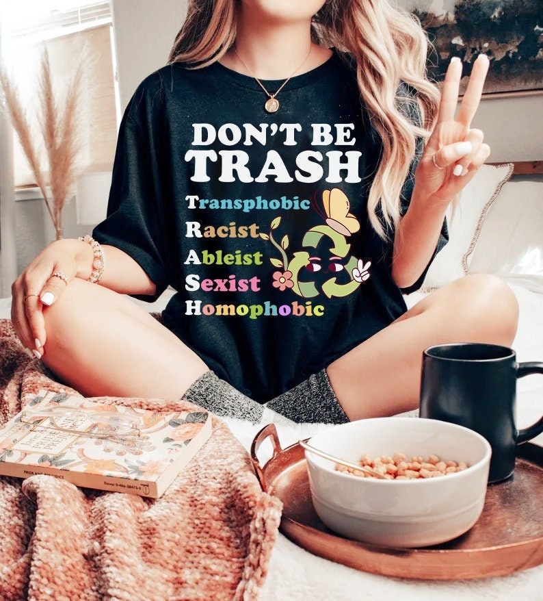 Don't be trash shirt