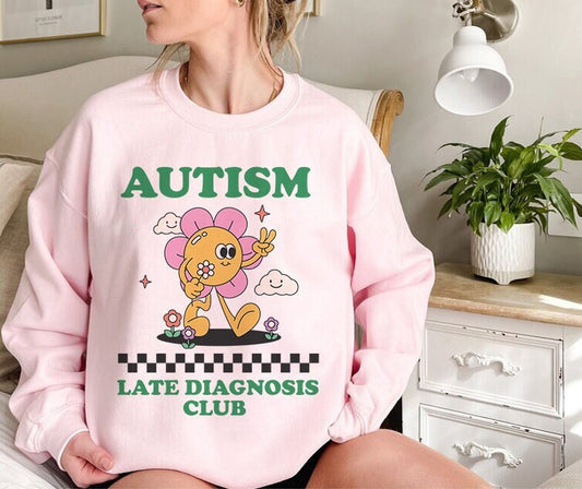 Autism late diagnosis club sweatshirt