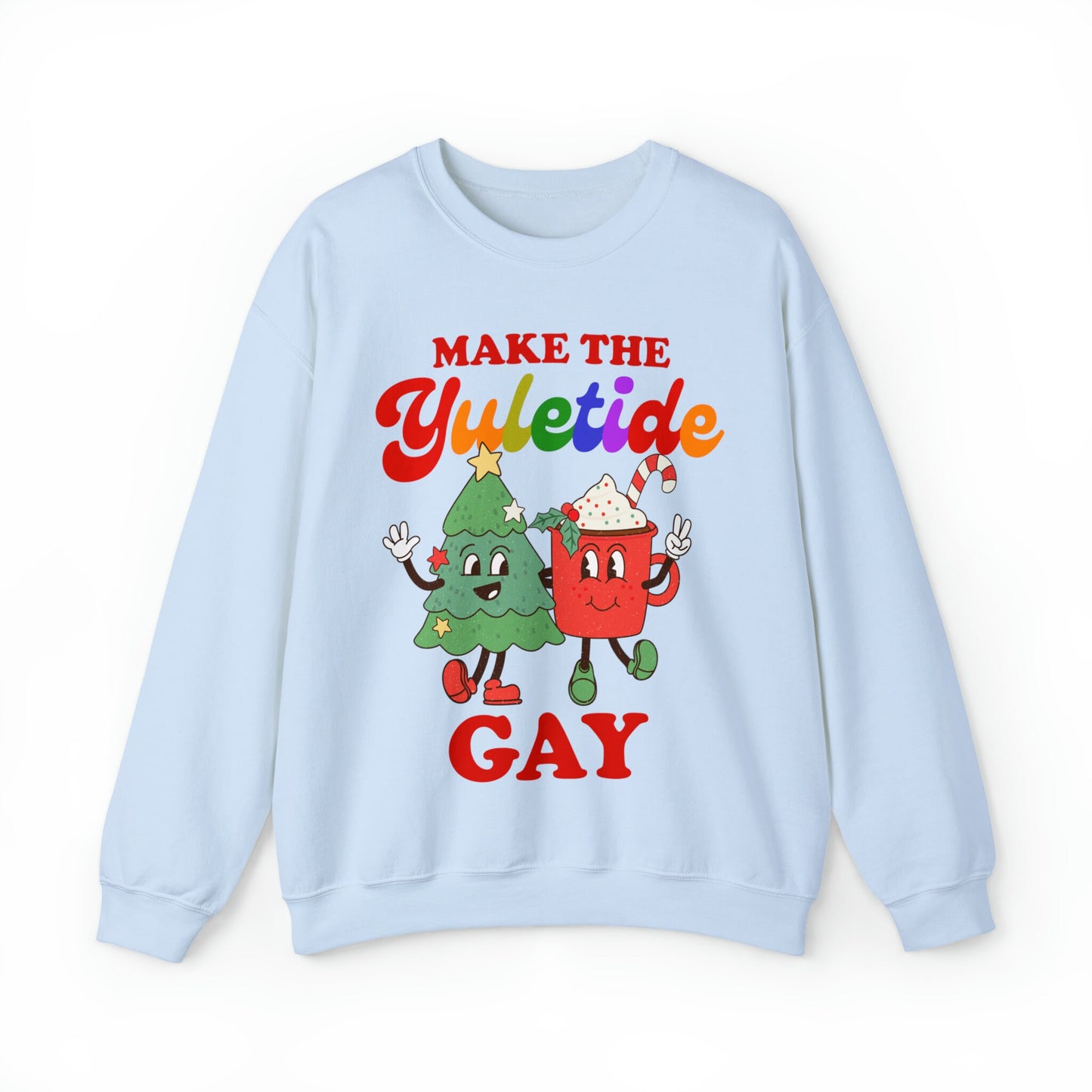 Make the yuletide gay sweatshirt