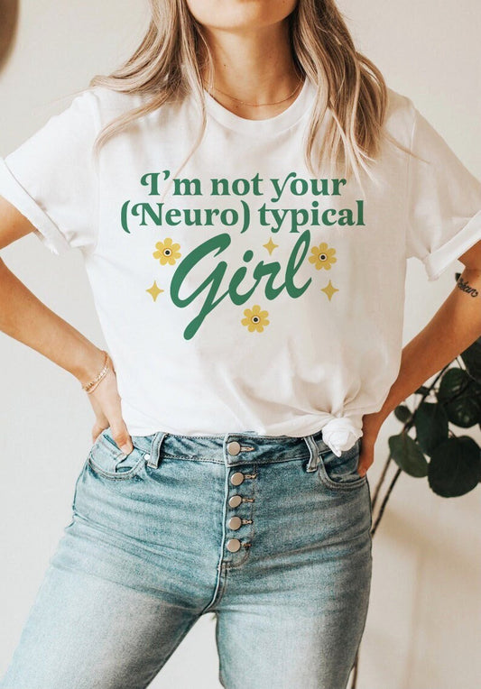 I'm not your neurotypical girl shirt