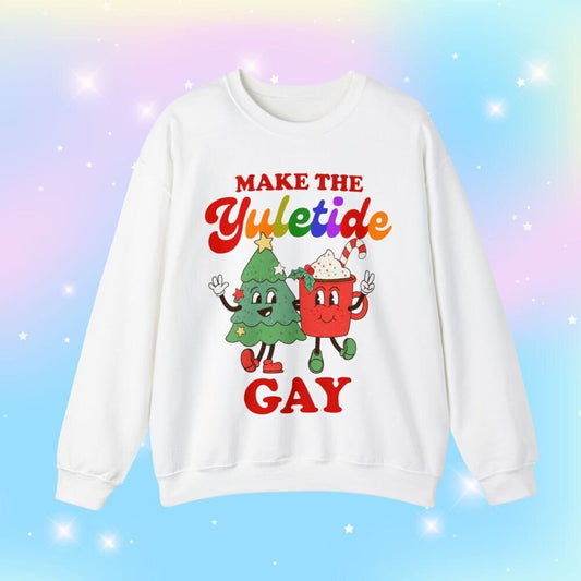 Make the yuletide gay sweatshirt