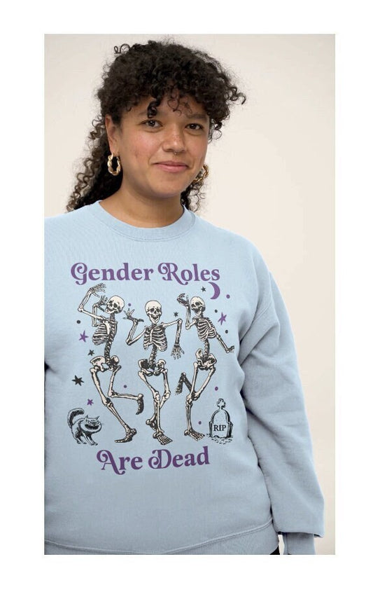 Gender roles are dead sweatshirt