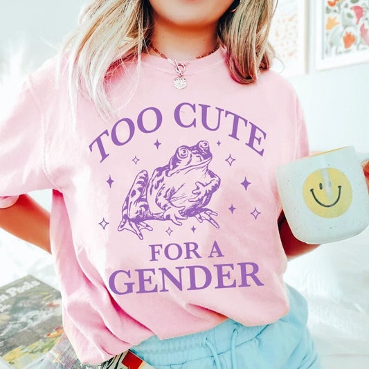 Too cute for a gender shirt
