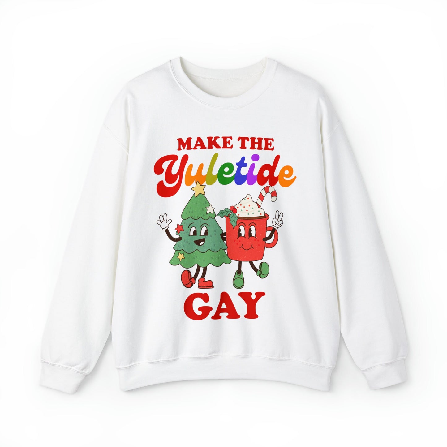 Make the yuletide gay sweatshirt